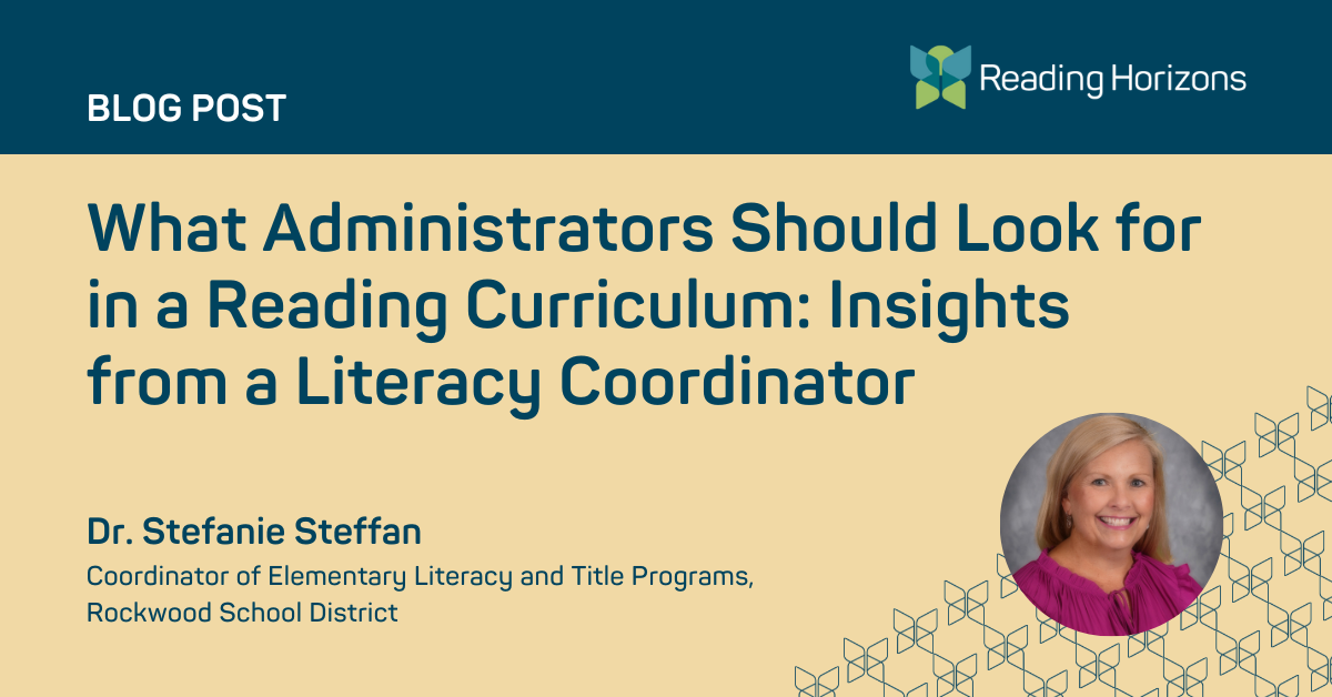 Stefanie Steffan Blog - What Administrators Should Look for in a Reading Curriculum: Insights from a Literacy Coordinator